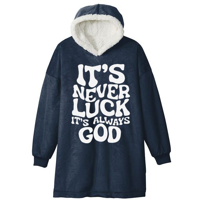 ItS Never Luck ItS Always God Funny Design Hooded Wearable Blanket