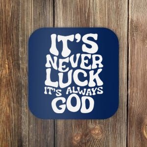 ItS Never Luck ItS Always God Funny Design Coaster