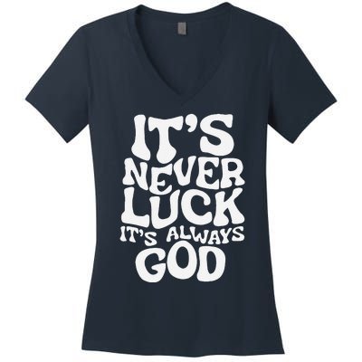 ItS Never Luck ItS Always God Funny Design Women's V-Neck T-Shirt