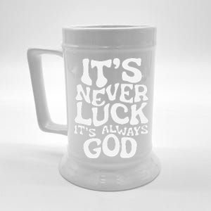 ItS Never Luck ItS Always God Funny Design Beer Stein