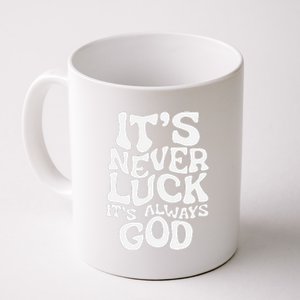 ItS Never Luck ItS Always God Funny Design Coffee Mug