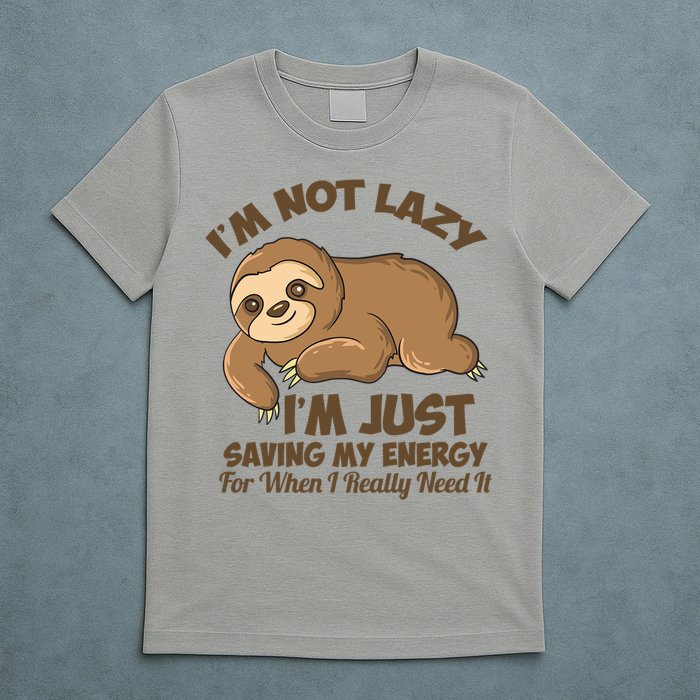 I'm Not Lazy I'm Just Saving My Energy Funny Sloth Saying  T-Shirt