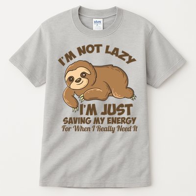 I'm Not Lazy I'm Just Saving My Energy Funny Sloth Saying  Tall T-Shirt