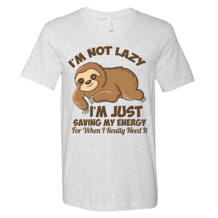 I'm Not Lazy I'm Just Saving My Energy Funny Sloth Saying  V-Neck T-Shirt