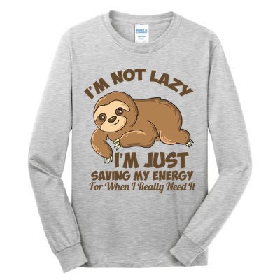 I'm Not Lazy I'm Just Saving My Energy Funny Sloth Saying  Tall Long Sleeve T-Shirt