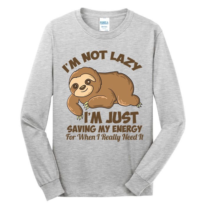 I'm Not Lazy I'm Just Saving My Energy Funny Sloth Saying  Tall Long Sleeve T-Shirt