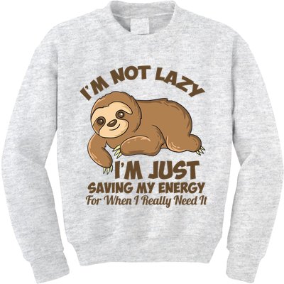 I'm Not Lazy I'm Just Saving My Energy Funny Sloth Saying  Kids Sweatshirt