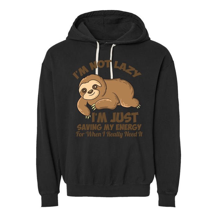 I'm Not Lazy I'm Just Saving My Energy Funny Sloth Saying  Garment-Dyed Fleece Hoodie