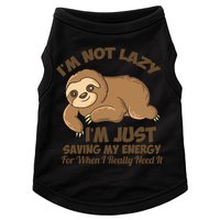 I'm Not Lazy I'm Just Saving My Energy Funny Sloth Saying  Doggie Tank