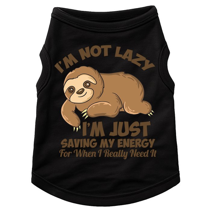 I'm Not Lazy I'm Just Saving My Energy Funny Sloth Saying  Doggie Tank