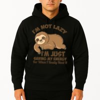 I'm Not Lazy I'm Just Saving My Energy Funny Sloth Saying  Hoodie