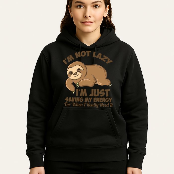 I'm Not Lazy I'm Just Saving My Energy Funny Sloth Saying  Hoodie