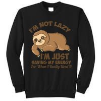 I'm Not Lazy I'm Just Saving My Energy Funny Sloth Saying  Sweatshirt