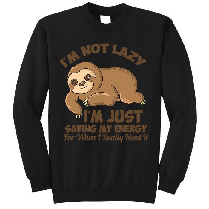 I'm Not Lazy I'm Just Saving My Energy Funny Sloth Saying  Sweatshirt