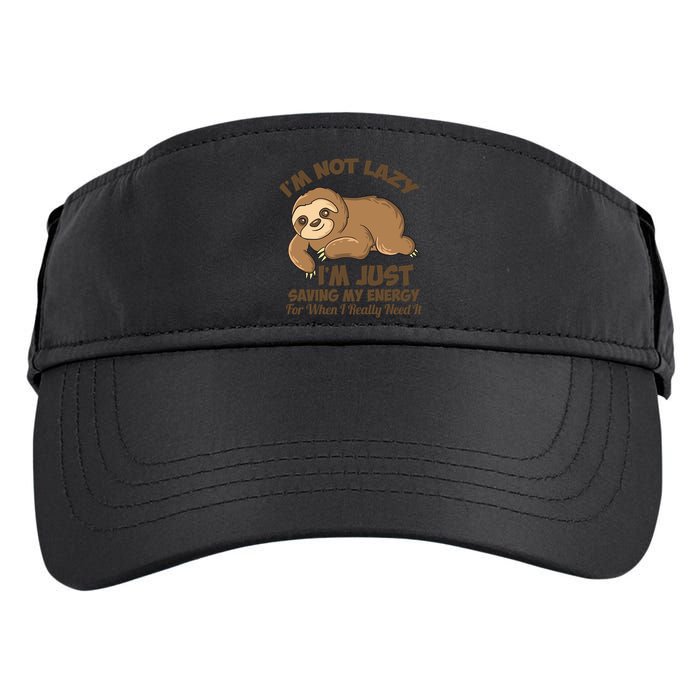 I'm Not Lazy I'm Just Saving My Energy Funny Sloth Saying  Adult Drive Performance Visor