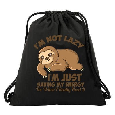 I'm Not Lazy I'm Just Saving My Energy Funny Sloth Saying  Drawstring Bag