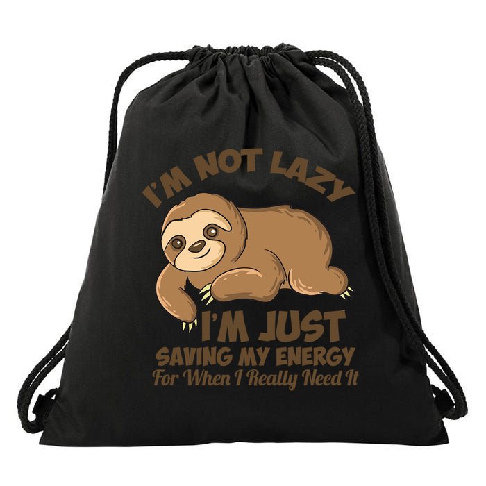 I'm Not Lazy I'm Just Saving My Energy Funny Sloth Saying  Drawstring Bag