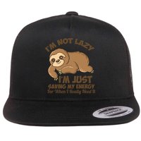 I'm Not Lazy I'm Just Saving My Energy Funny Sloth Saying  Flat Bill Trucker Hat