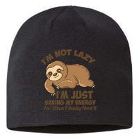 I'm Not Lazy I'm Just Saving My Energy Funny Sloth Saying  Sustainable Beanie