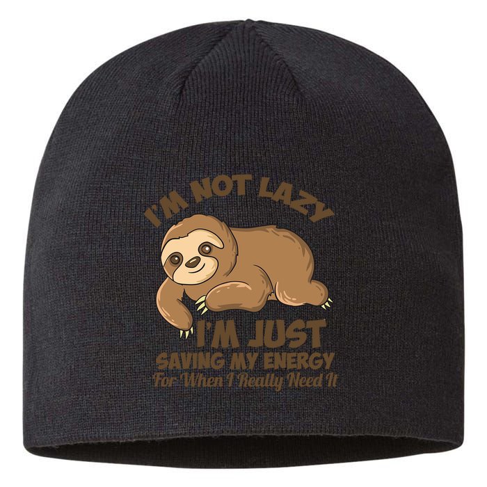 I'm Not Lazy I'm Just Saving My Energy Funny Sloth Saying  Sustainable Beanie