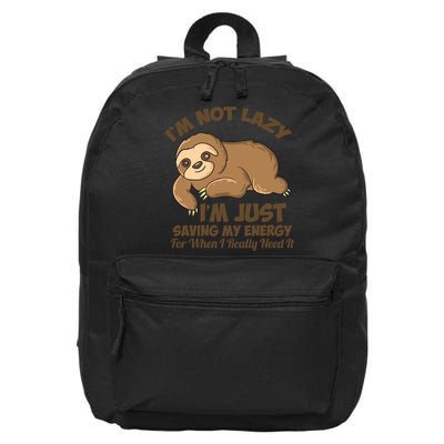 I'm Not Lazy I'm Just Saving My Energy Funny Sloth Saying  16 in Basic Backpack