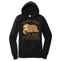 I'm Not Lazy I'm Just Saving My Energy Funny Sloth Saying  Women's Pullover Hoodie