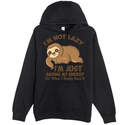 I'm Not Lazy I'm Just Saving My Energy Funny Sloth Saying  Premium Pullover Hoodie