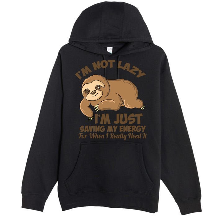 I'm Not Lazy I'm Just Saving My Energy Funny Sloth Saying  Premium Pullover Hoodie