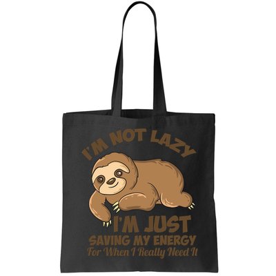 I'm Not Lazy I'm Just Saving My Energy Funny Sloth Saying  Bag