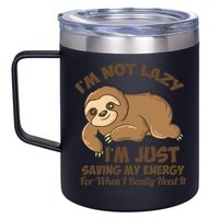 I'm Not Lazy I'm Just Saving My Energy Funny Sloth Saying  12oz Stainless Steel Coffee Mug