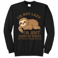 I'm Not Lazy I'm Just Saving My Energy Funny Sloth Saying  Tall Sweatshirt
