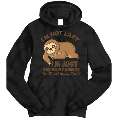 I'm Not Lazy I'm Just Saving My Energy Funny Sloth Saying  Tie Dye Hoodie