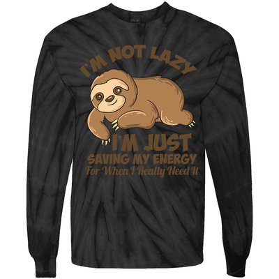 I'm Not Lazy I'm Just Saving My Energy Funny Sloth Saying  Tie-Dye Long Sleeve Shirt
