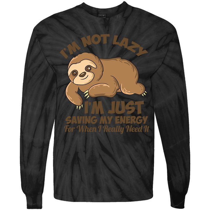 I'm Not Lazy I'm Just Saving My Energy Funny Sloth Saying  Tie-Dye Long Sleeve Shirt