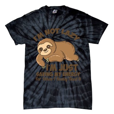 I'm Not Lazy I'm Just Saving My Energy Funny Sloth Saying  Tie-Dye T-Shirt