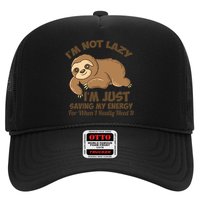 I'm Not Lazy I'm Just Saving My Energy Funny Sloth Saying  Hat