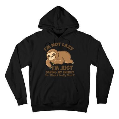 I'm Not Lazy I'm Just Saving My Energy Funny Sloth Saying  Tall Hoodie
