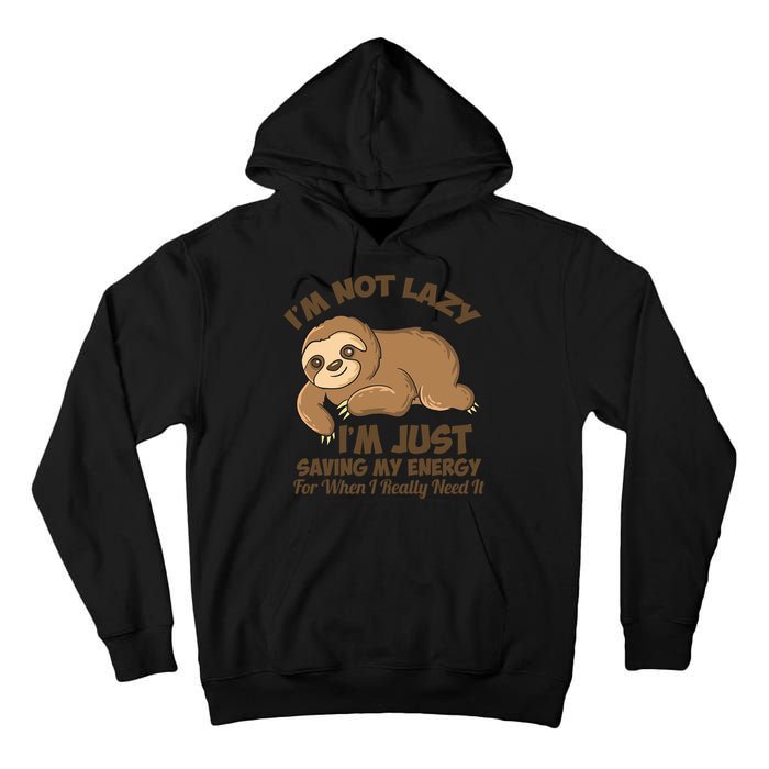 I'm Not Lazy I'm Just Saving My Energy Funny Sloth Saying  Tall Hoodie