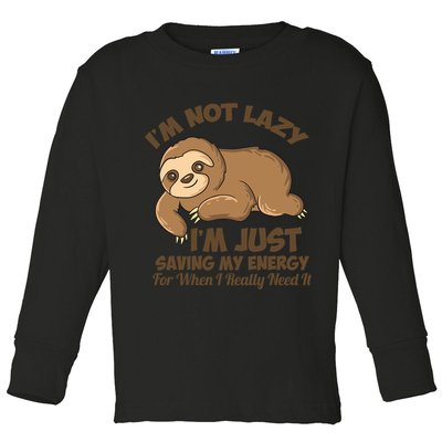 I'm Not Lazy I'm Just Saving My Energy Funny Sloth Saying  Toddler Long Sleeve Shirt