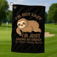 I'm Not Lazy I'm Just Saving My Energy Funny Sloth Saying  Golf Towel