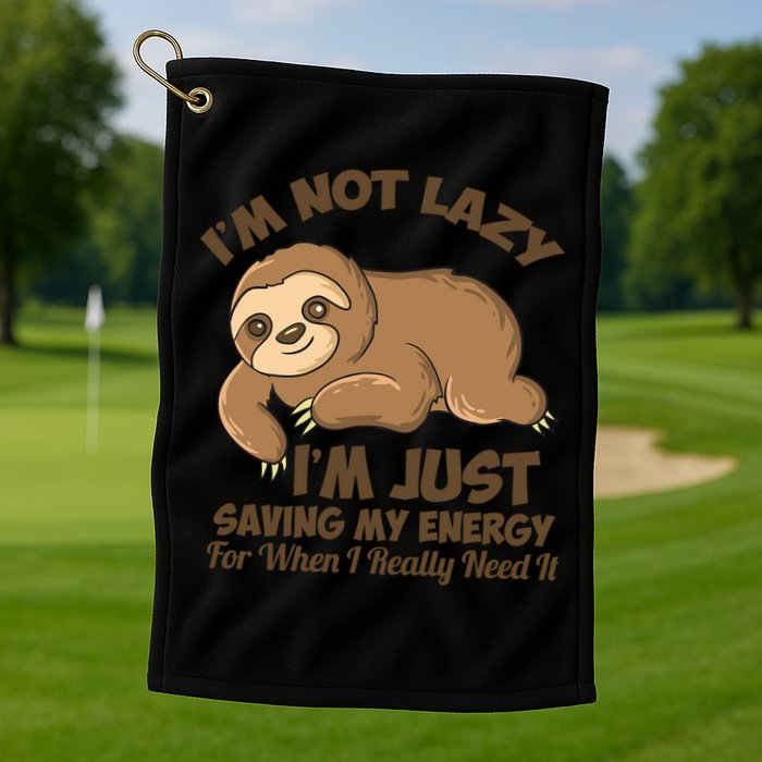 I'm Not Lazy I'm Just Saving My Energy Funny Sloth Saying  Golf Towel
