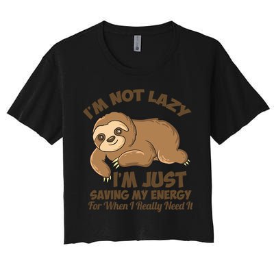 I'm Not Lazy I'm Just Saving My Energy Funny Sloth Saying  Crop Top