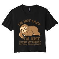 I'm Not Lazy I'm Just Saving My Energy Funny Sloth Saying  Crop Top