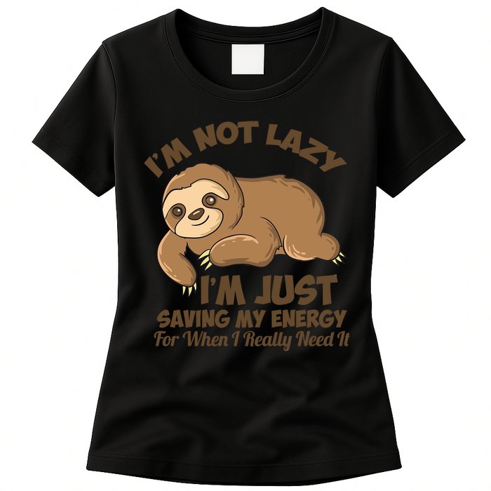 I'm Not Lazy I'm Just Saving My Energy Funny Sloth Saying  Womens T-Shirt
