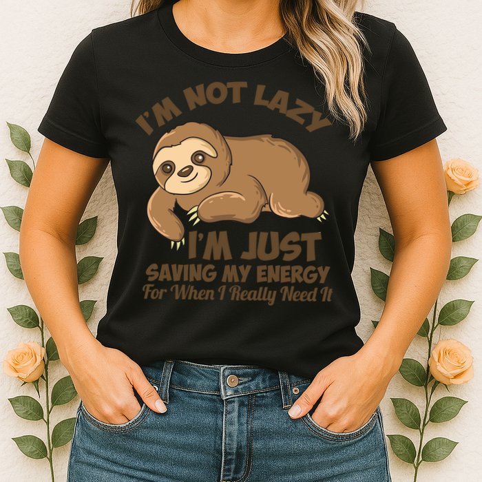I'm Not Lazy I'm Just Saving My Energy Funny Sloth Saying  Womens T-Shirt