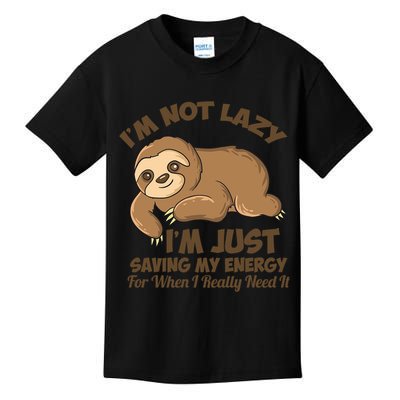 I'm Not Lazy I'm Just Saving My Energy Funny Sloth Saying  Kids T-Shirt
