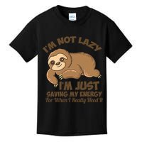I'm Not Lazy I'm Just Saving My Energy Funny Sloth Saying  Kids T-Shirt
