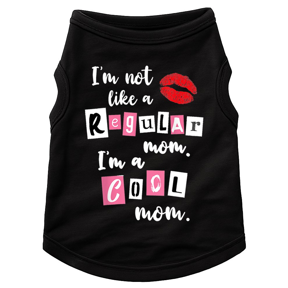 IM Not Like A Regular Mom IM A Cool Mom Cut Cool Mom Funny Gift Doggie Tank