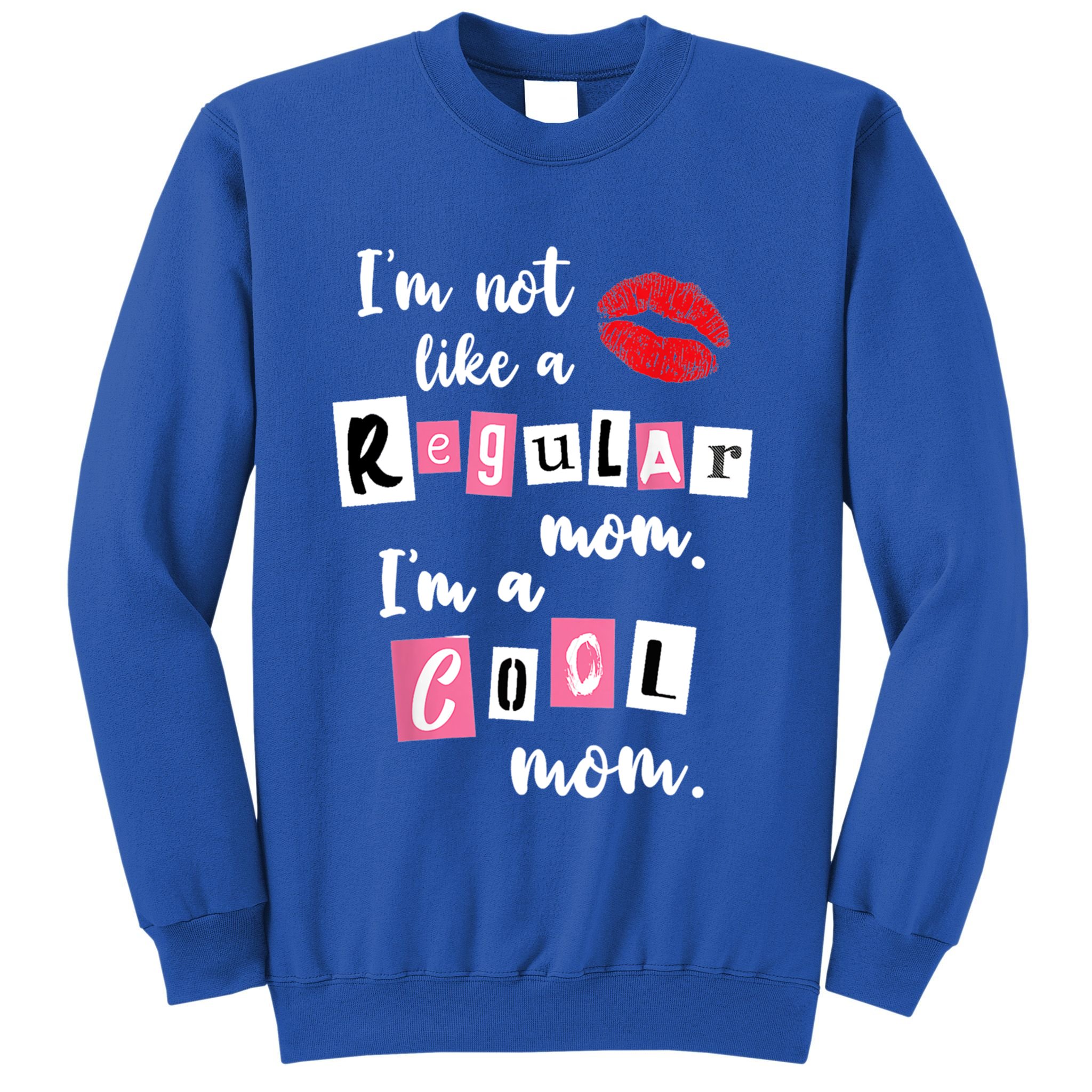 IM Not Like A Regular Mom IM A Cool Mom Cut Cool Mom Funny Gift Sweatshirt