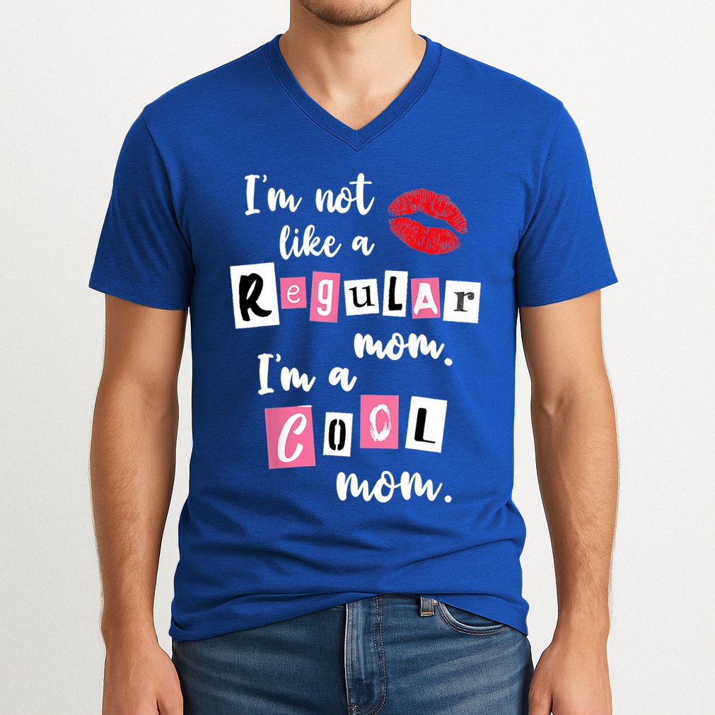 IM Not Like A Regular Mom IM A Cool Mom Cut Cool Mom Funny Gift V-Neck T-Shirt
